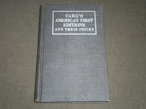 1930 WILLIAM TARG'S AMERICAN FIRST EDITIONS AND THEIR PRICES BOOK - J 5194