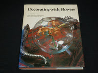 1978 DECORATING WITH FLOWERS HARDCOVER BOOK BY DENISE OTIS - R 724X