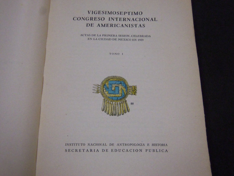 1942 VIGESIMOSEPTIMO CONGRESO INTERNACIONAL DE AMEICANISTAS VOLUME 1 - KD 3630