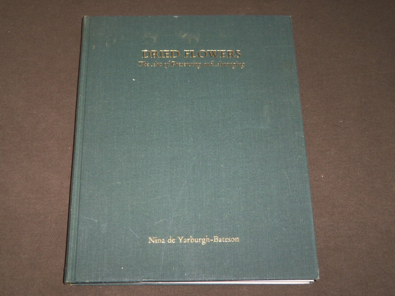 1972 DRIED FLOWERS BOOK BY NINA DE YARBURGH-BATESON - FIRST EDITION - KD 5272