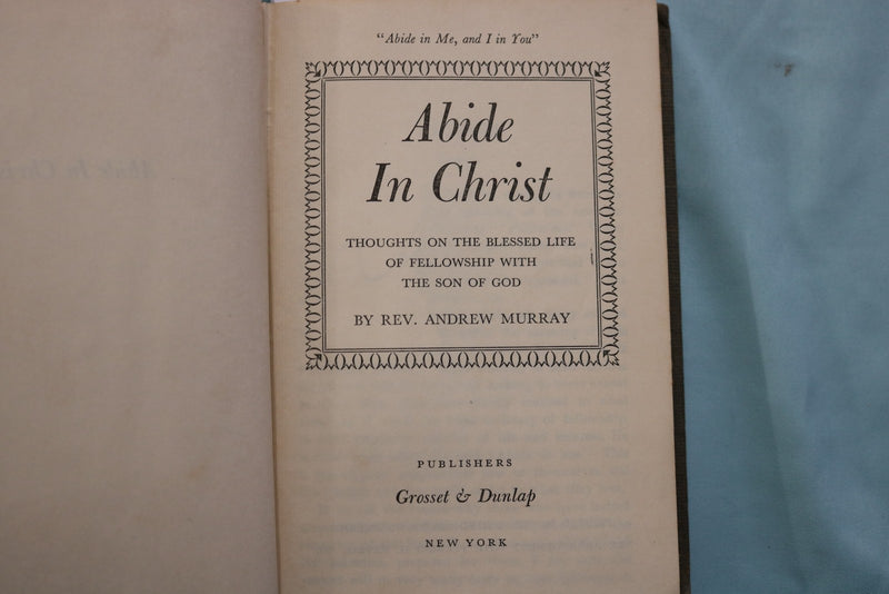 1900' ABIDE IN CHRIST HARDCOVER BOOK BY REV. ANDREW MURRARY - K 3337