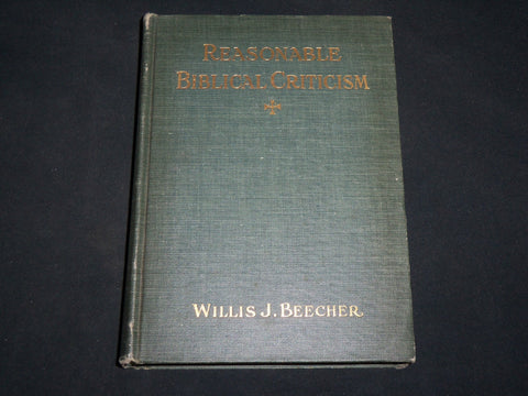1911 REASONABLE BIBLICAL CRITICISM HARDCOVER BOOK BY WILLIS J. BEECHER - KD 6615