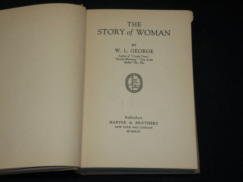 1925 THE STORY OF WOMAN BOOK BY W. L. GEORGE - FIRST EDITION - KD 2769P