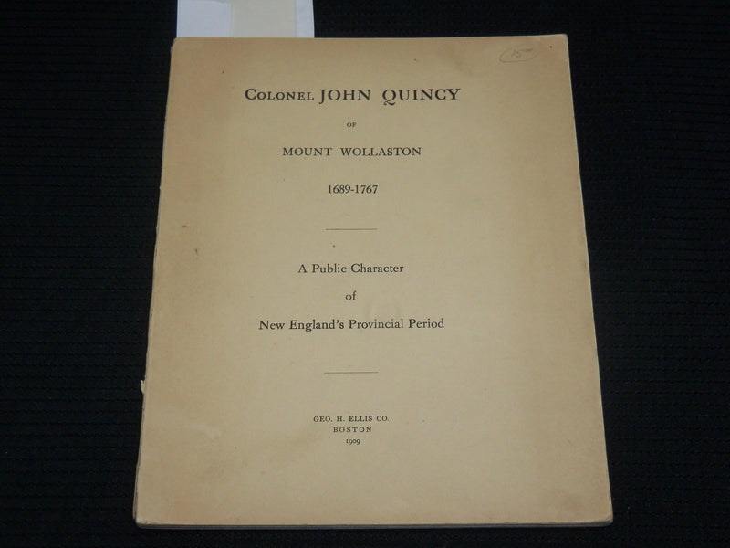 1909 COLONEL JOHN QUINCY OF MOUNT WOLLASTON SOFTCOVER BOOK - J 7084