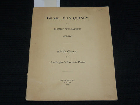 1909 COLONEL JOHN QUINCY OF MOUNT WOLLASTON SOFTCOVER BOOK - J 7084