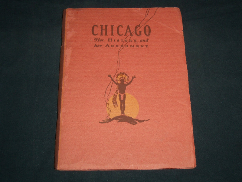 1927 CHICAGO HER HISTORY AND HER ADORNMENT BOOK BY MABEL MCILVAINE - J 8514