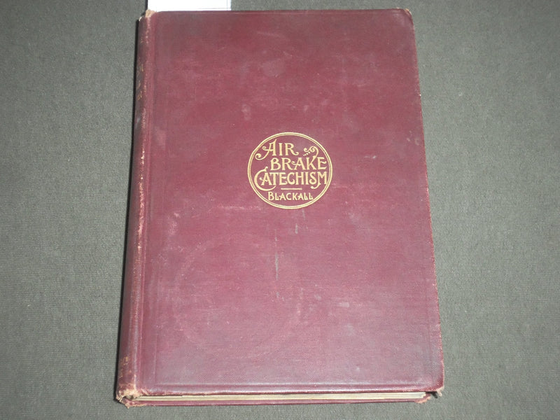 1900 AIR-BRAKE CATECHISM BOOK BY ROBERT H. BLACKALL - NICE FOLD-OUTS - KD 4562