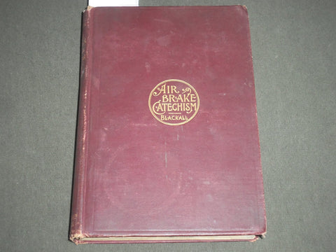 1900 AIR-BRAKE CATECHISM BOOK BY ROBERT H. BLACKALL - NICE FOLD-OUTS - KD 4562