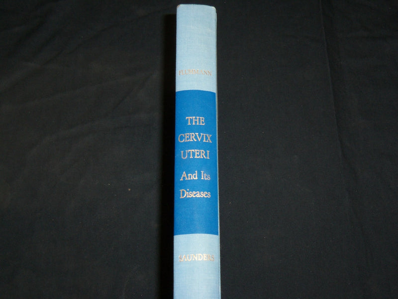 1961 THE CERVIX UTERI AND ITS DISEASES BOOK BY FREDERIC FLUHMANN M. D.- KD 2761C