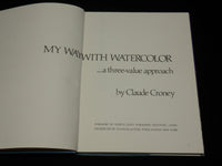 1973 MY WAY WITH WATERCOLOR HARDCOVER BOOK BY CLAUDE CRONEY - I 1953