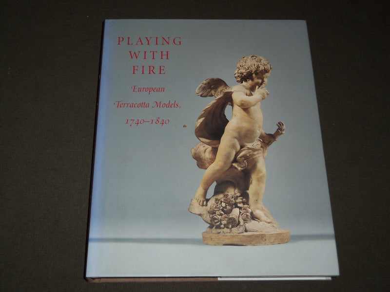2003 PLAYING WITH FIRE EUROPEAN TERRACOTTA MODELS HARDCOVER BOOK - I 1647