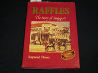 1991 RAFFLES THE STORY OF SINGAPORE HARDCOVER BOOK BY RAYMOND FLOWER - R 721T