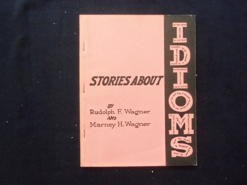 1961 STORIES ABOUT IDIOMS BY RUDOLPH F. WAGNER AND MARNEY H. WAGNER - J 9420