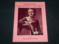 1987 CROCHETING COLLARS CUFFS AND YOKES BOOK EDITED BY MARY WALDREP - J 6741