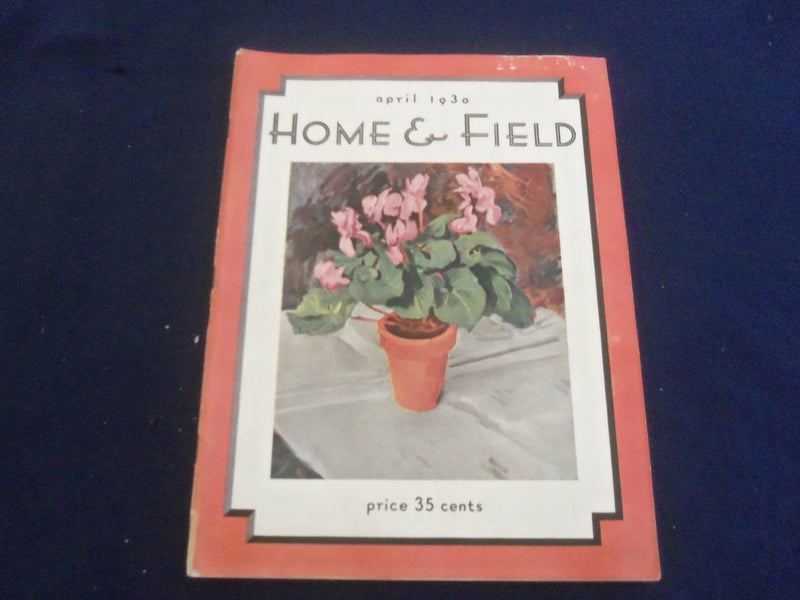 1930 APRIL HOME & FIELD MAGAZINE - GREAT PHOTOS, STORIES & ADS - SP 1223O
