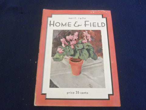 1930 APRIL HOME & FIELD MAGAZINE - GREAT PHOTOS, STORIES & ADS - SP 1223O