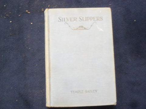 1928 SILVER SLIPPERS HARDCOVER BOOK BY TEMPLE BAILEY - KD 9036