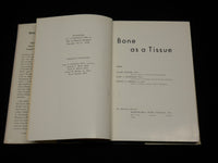 1960 BONE AS A TISSUE HARDCOVER BOOK EDITED BY KAARE RODAHL - KD 6416