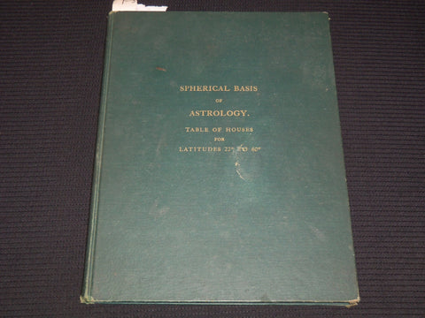 1911 THE SPHERICAL BASIS OF ASTROLOGY BOOK BY JOSEPH G. DALTON - 7TH ED- KD 5705
