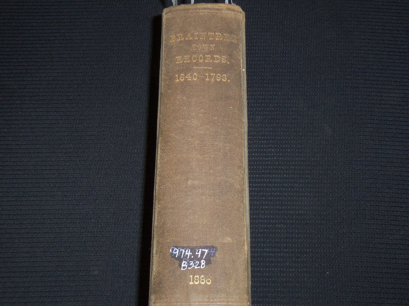 1886 TOWN OF BRAINTREE RECORDS 1640-1793 BOOK EDITED BY SAMUEL BATES - KD 703V