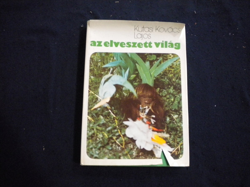 1976 AZ ELVESZETT VILAG HARDCOVER BOOK BY KUTASI LAJOS - HUNGARIAN - KD 8072
