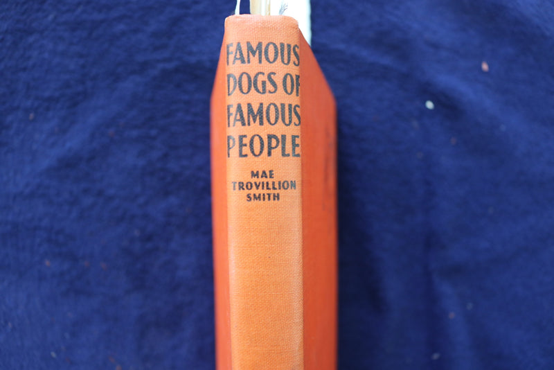 1943 FAMOUS DOGS OF FAMOUS PEOPLE HARDCOVER BOOK BY MAE SMITH - K 1539