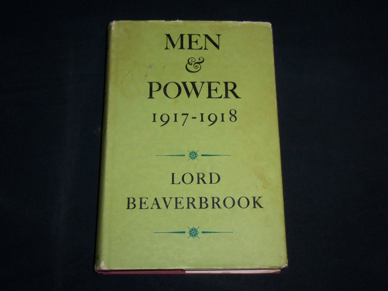 1956 MEN & POWER 1917-1918 HARDCOVER BOOK BY LORD BEAVERBROOK - KD 6933