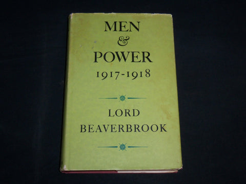 1956 MEN & POWER 1917-1918 HARDCOVER BOOK BY LORD BEAVERBROOK - KD 6933
