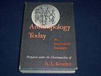 1955 ANTHROPOLOGY TODAY AN ENCYCLOPEDIC INVENTORY BY A. L. KROEBER - KD 2309