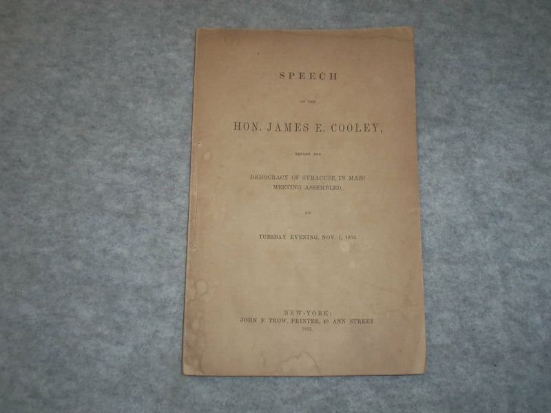 1853 HON. JAMES E. COOLEY DEMOCRACY OF SYRACUSE SPEECH - J 6318