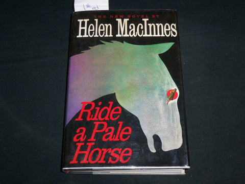 1984 RIDE A PALE HORSE HARDCOVER BOOK BY HELEN MACINNES - FIRST EDN - KD 6995