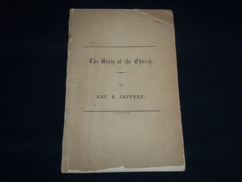 1858 THE UNITY OF THE CHURCH BY REV. R. JEFFERY - FOURTH BAPTIST CHURCH - J 8858