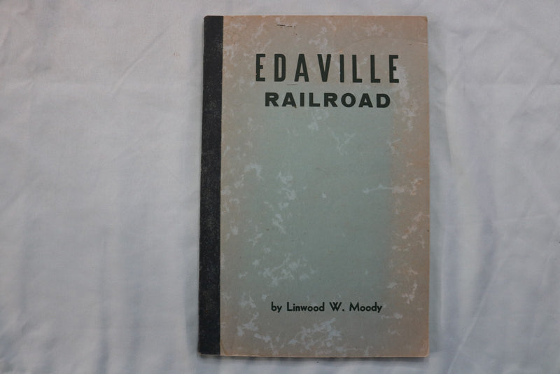 1947 EDAVILLE RAILROAD SOFTCOVER BOOK BY LINWOOD W. MOODY - K 3334