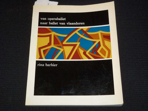 1973 VAN OPERABALLET NAAR BALLET VAN VLAANDEREN BOOK BY RINA BARBIER - KD 5981N