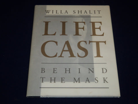 Life Cast : Behind the Mask by Willa Shalit (1993, Hardcover) - I 321