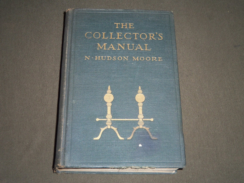 1906 THE COLLECTOR'S MANUAL BY N. HUDSON MOORE HARDCOVER BOOK - KD 4163