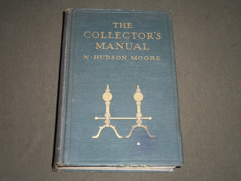 1906 THE COLLECTOR'S MANUAL BY N. HUDSON MOORE HARDCOVER BOOK - KD 4163