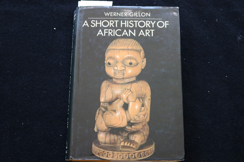 1984 A SHORT HISTORY OF AFRICAN ART HARDCOVER BOOK BY WERNER GILLON - KD 9760