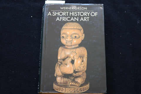 1984 A SHORT HISTORY OF AFRICAN ART HARDCOVER BOOK BY WERNER GILLON - KD 9760