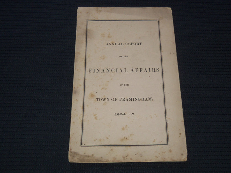 1864-1865 FRAMINGHAM ANNUAL REPORT OF THE FINANCIAL AFFAIRS - J 7264