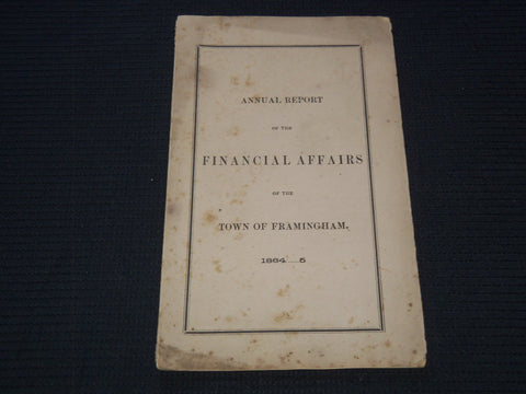 1864-1865 FRAMINGHAM ANNUAL REPORT OF THE FINANCIAL AFFAIRS - J 7264