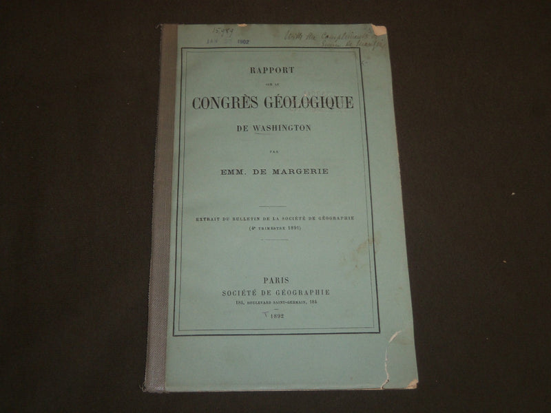 1892 RAPPORT SUR LE CONGRES GEOLOGIQUE DE WASHINGTON BY EMM. DE MARGERIE- J 4968