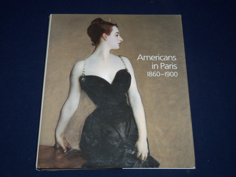 2006 Americans in Paris 1860-1900 by Erica E. Hirshler, Barbara Weinberg - I 317