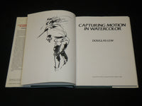 1987 CAPTURING MOTION IN WATERCOLOR HARDCOVER BOOK BY DOUGLAS LEW - I 1881