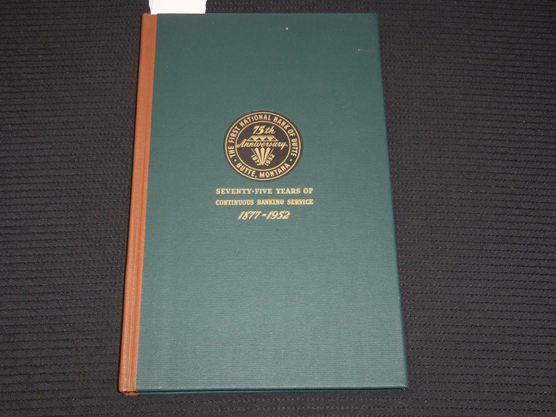 1952 THE FIRST NATIONAL BANK OF BUTTE BOOK - 75 YEARS OF SERVICE - K 2110