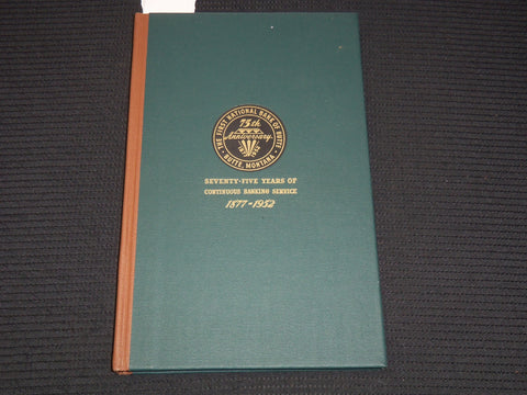1952 THE FIRST NATIONAL BANK OF BUTTE BOOK - 75 YEARS OF SERVICE - K 2110