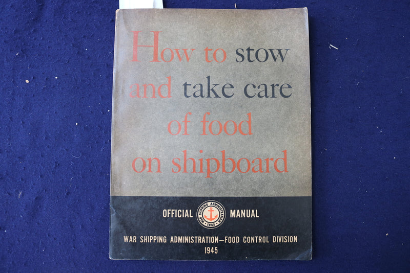 1945 HOW TO STOW AND TAKE CARE OF FOOD ON SHIPBOARD SOFTCOVER BOOK - K 967