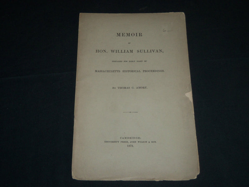1879 MEMOIR OF HON. WILLIAM SULLIVAN BY THOMAS C. AMORY BOOK - J 4503