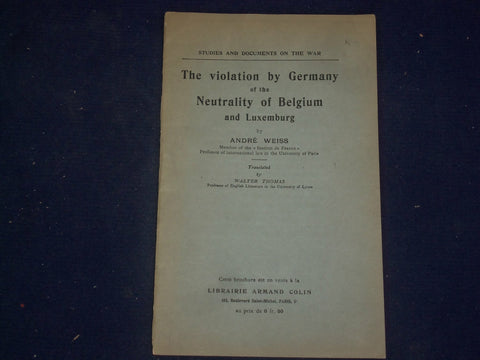 1915 THE VIOLATION BY GERMANY OF BELGIUM & LUXEMBERG BY ANDRE WEISS - J 4515