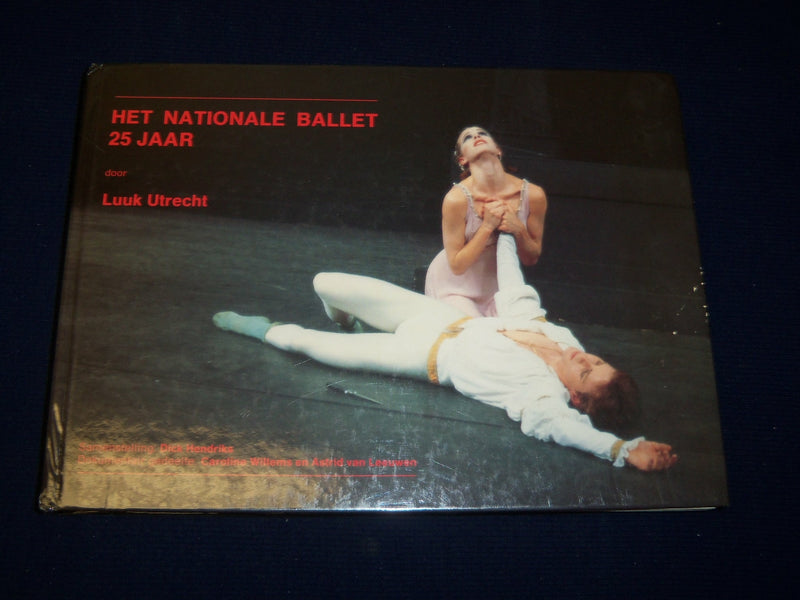 1987HET NATIONALE BALLET 25 JAAR BOOK BY LUUK UTRECHT - DUTCH - KD 5693